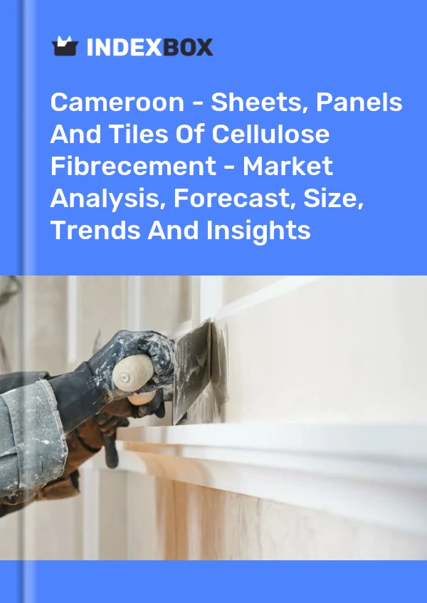 Report Cameroon - Sheets, Panels and Tiles of Cellulose Fibrecement - Market Analysis, Forecast, Size, Trends and Insights for 499$