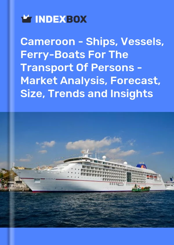 Report Cameroon - Ships, Vessels, Ferry-Boats for the Transport of Persons - Market Analysis, Forecast, Size, Trends and Insights for 499$