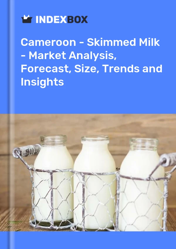 Report Cameroon - Skimmed Milk - Market Analysis, Forecast, Size, Trends and Insights for 499$