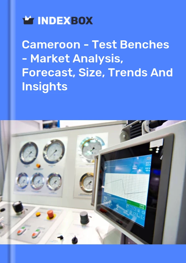Report Cameroon - Test Benches - Market Analysis, Forecast, Size, Trends and Insights for 499$
