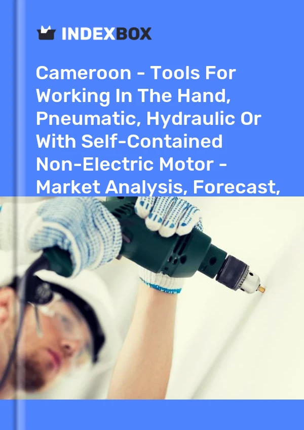 Report Cameroon - Tools for Working in the Hand, Pneumatic, Hydraulic or With Self-Contained Non-Electric Motor - Market Analysis, Forecast, Size, Trends and Insights for 499$