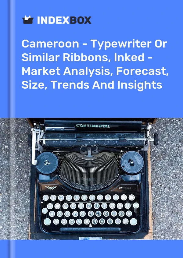 Report Cameroon - Typewriter or Similar Ribbons, Inked - Market Analysis, Forecast, Size, Trends and Insights for 499$