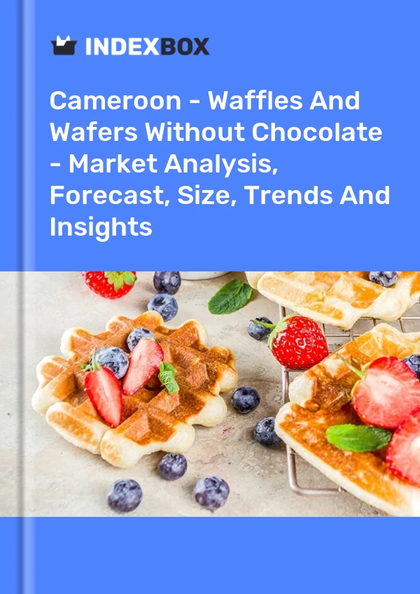 Cameroon - Waffles And Wafers Without Chocolate - Market Analysis, Forecast, Size, Trends And Insights