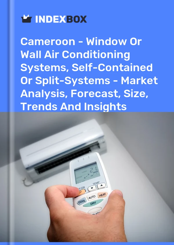 Report Cameroon - Window or Wall Air Conditioning Systems, Self-Contained or Split-Systems - Market Analysis, Forecast, Size, Trends and Insights for 499$