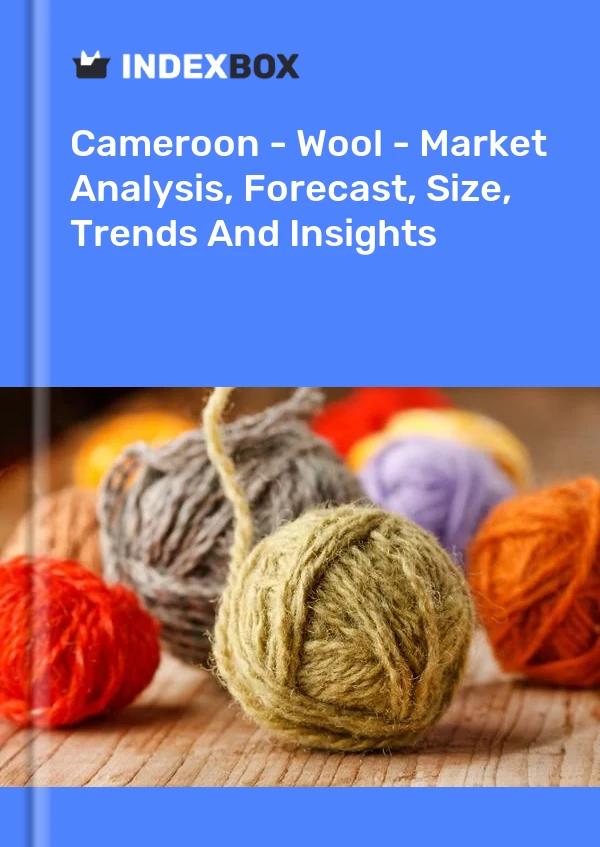 Report Cameroon - Wool - Market Analysis, Forecast, Size, Trends and Insights for 499$