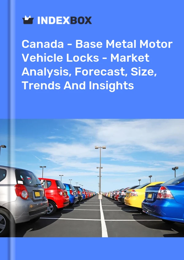Canada - Base Metal Motor Vehicle Locks - Market Analysis, Forecast, Size, Trends And Insights