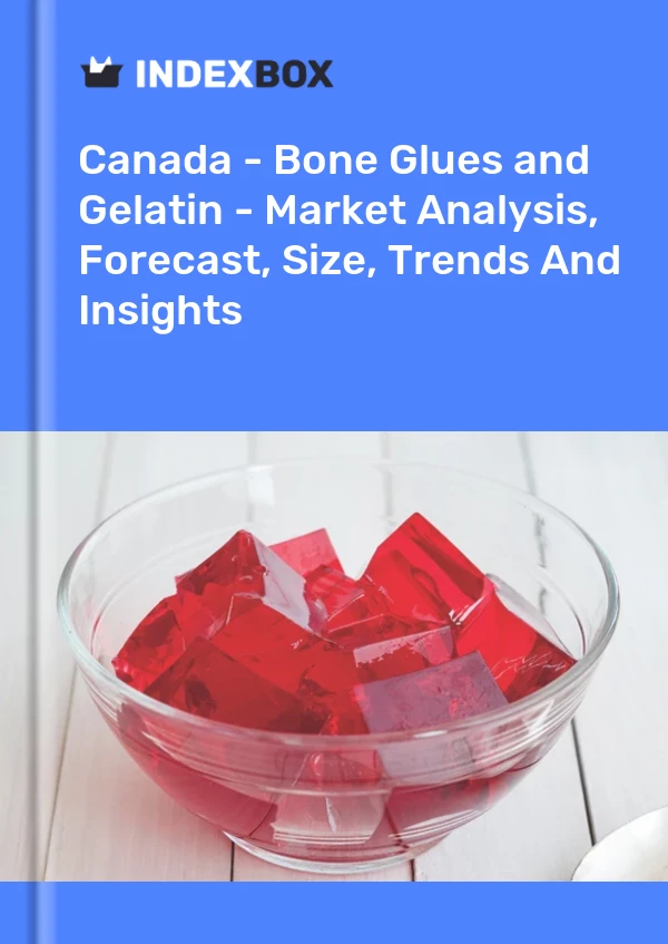 Canada - Bone Glues and Gelatin - Market Analysis, Forecast, Size, Trends And Insights