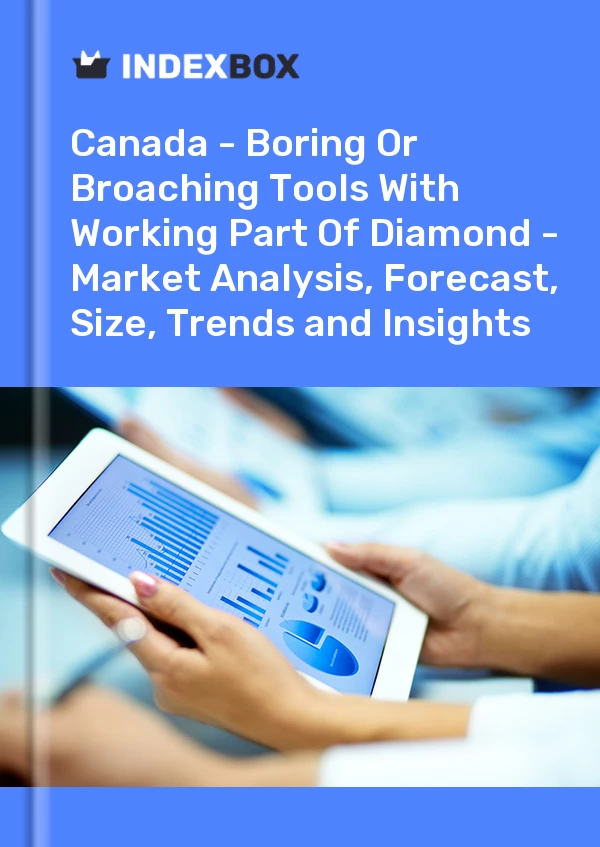 Report Canada - Boring or Broaching Tools With Working Part of Diamond - Market Analysis, Forecast, Size, Trends and Insights for 499$