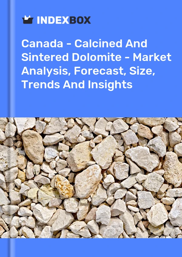 Report Canada - Calcined and Sintered Dolomite - Market Analysis, Forecast, Size, Trends and Insights for 499$