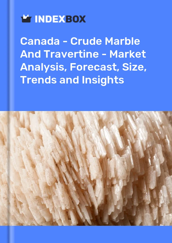 Report Canada - Crude Marble and Travertine - Market Analysis, Forecast, Size, Trends and Insights for 499$