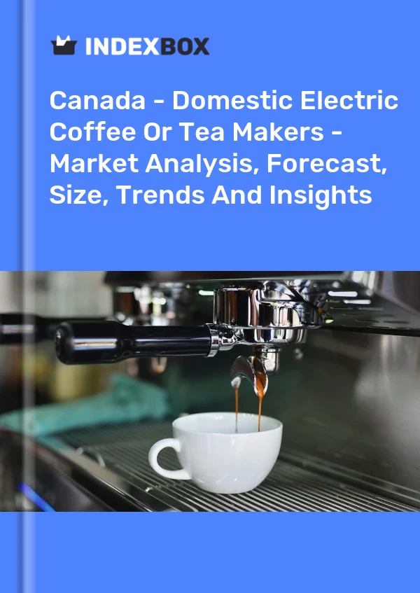 Report Canada - Domestic Electric Coffee or Tea Makers - Market Analysis, Forecast, Size, Trends and Insights for 499$