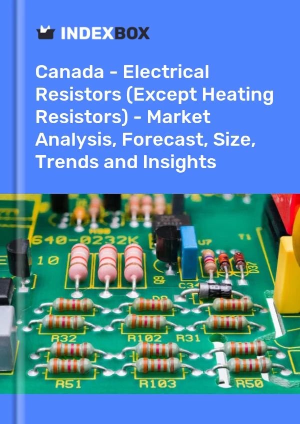 Canada - Electrical Resistors (Except Heating Resistors) - Market Analysis, Forecast, Size, Trends and Insights
