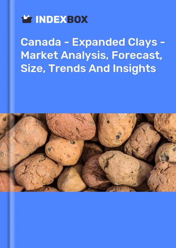 Report Canada - Expanded Clays - Market Analysis, Forecast, Size, Trends and Insights for 499$