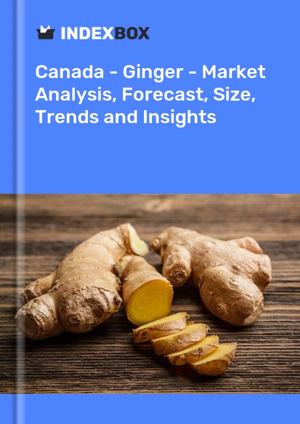 Report Canada - Ginger - Market Analysis, Forecast, Size, Trends and Insights for 499$