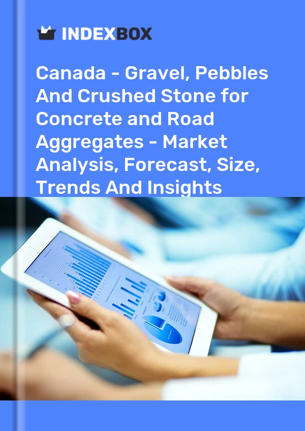 Report Canada - Gravel, Pebbles and Crushed Stone for Concrete and Road Aggregates - Market Analysis, Forecast, Size, Trends and Insights for 499$