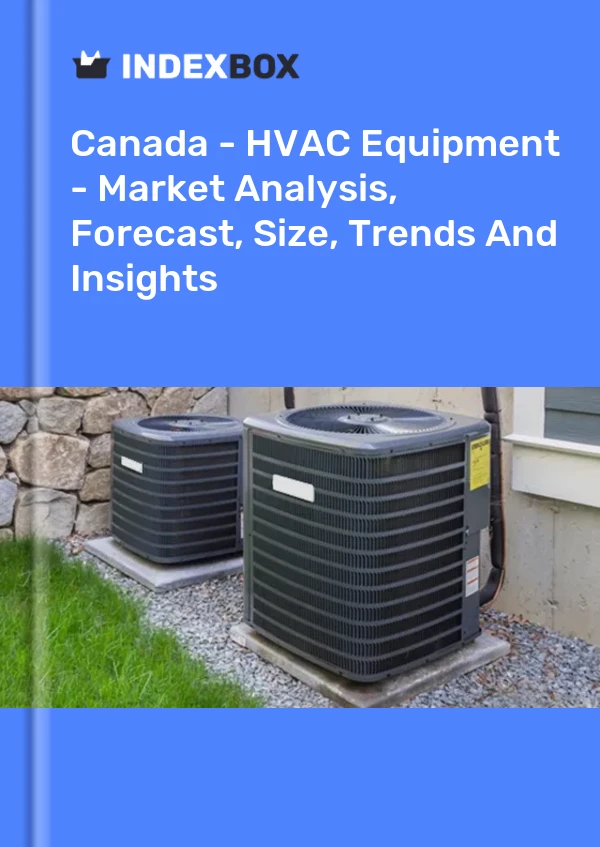 Canada - HVAC Equipment - Market Analysis, Forecast, Size, Trends And Insights