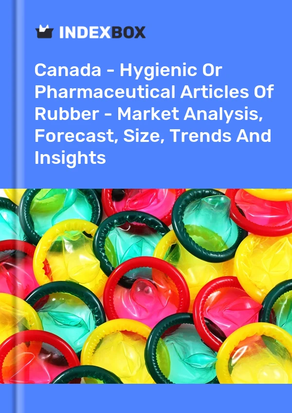 Report Canada - Hygienic or Pharmaceutical Articles of Rubber - Market Analysis, Forecast, Size, Trends and Insights for 499$