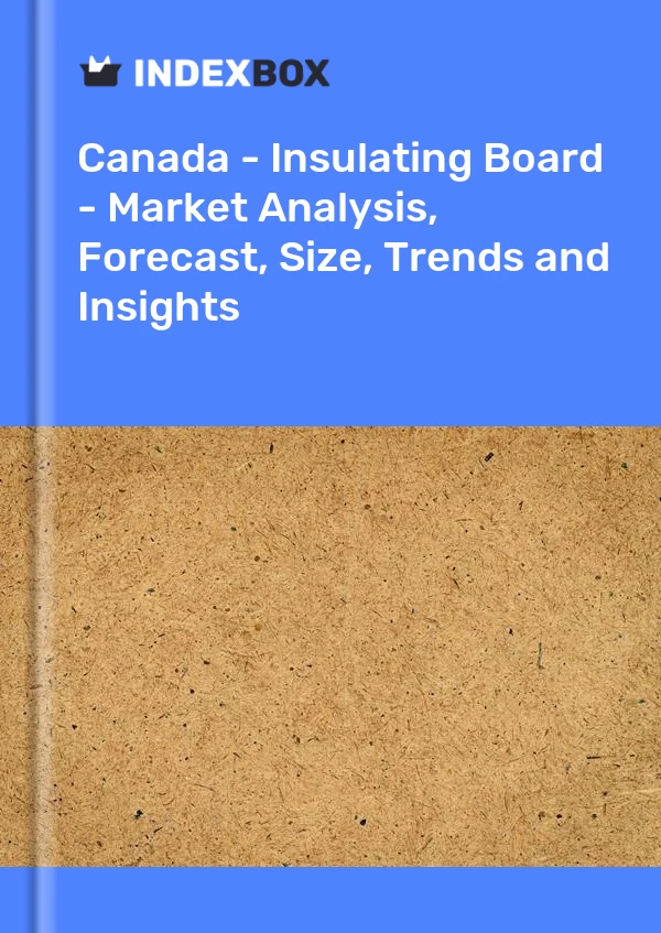 Report Canada - Insulating Board - Market Analysis, Forecast, Size, Trends and Insights for 499$
