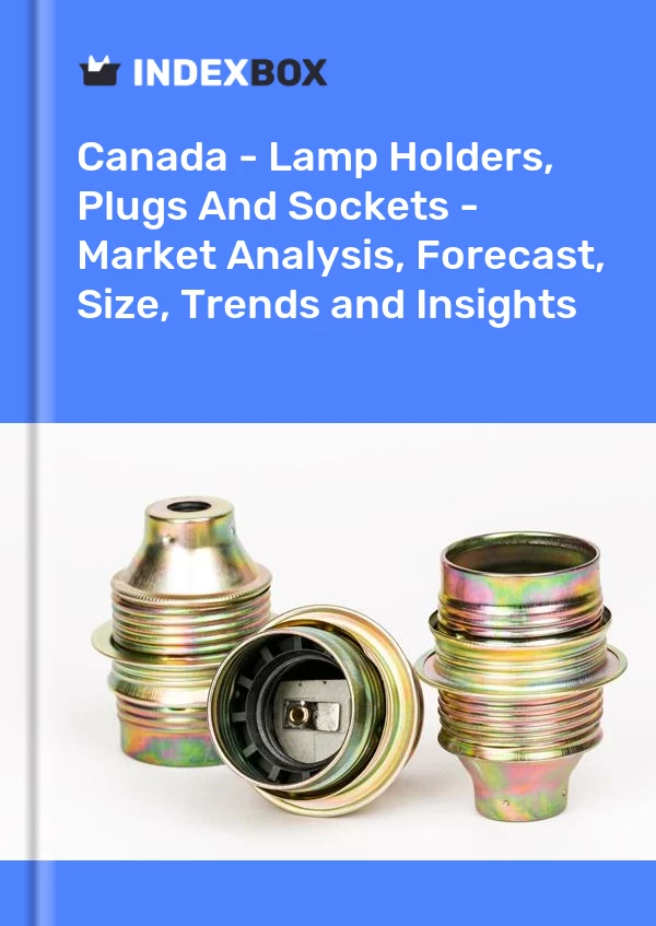 Report Canada - Lamp Holders, Plugs and Sockets - Market Analysis, Forecast, Size, Trends and Insights for 499$