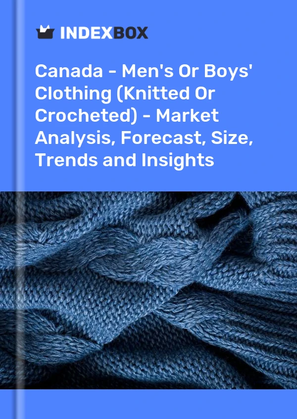 Report Canada - Men's or Boys' Clothing (Knitted or Crocheted) - Market Analysis, Forecast, Size, Trends and Insights for 499$