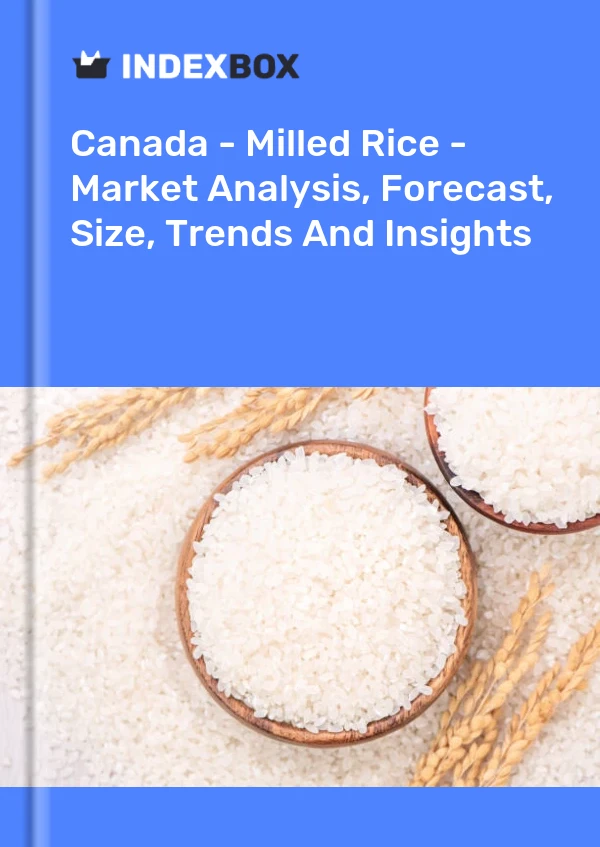 Report Canada - Milled Rice - Market Analysis, Forecast, Size, Trends and Insights for 499$