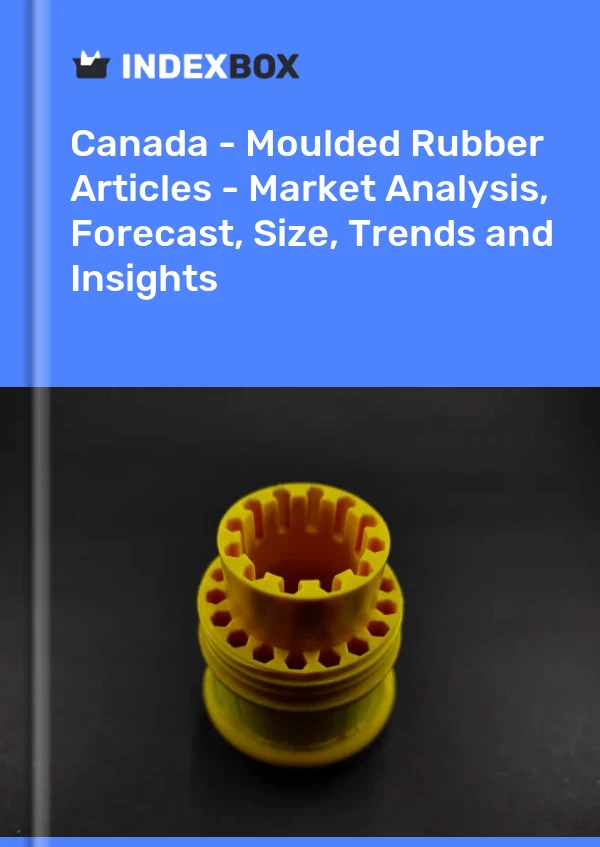 Canada - Moulded Rubber Articles - Market Analysis, Forecast, Size, Trends and Insights