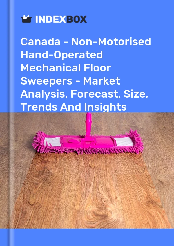 Report Canada - Non-Motorised Hand-Operated Mechanical Floor Sweepers - Market Analysis, Forecast, Size, Trends and Insights for 499$