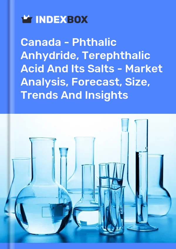 Report Canada - Phthalic Anhydride, Terephthalic Acid and Its Salts - Market Analysis, Forecast, Size, Trends and Insights for 499$