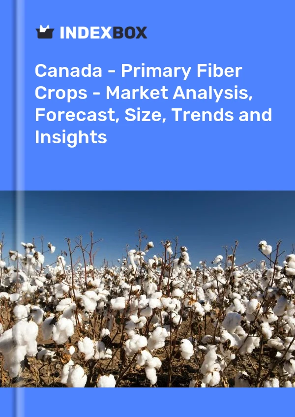 Report Canada - Primary Fiber Crops - Market Analysis, Forecast, Size, Trends and Insights for 499$