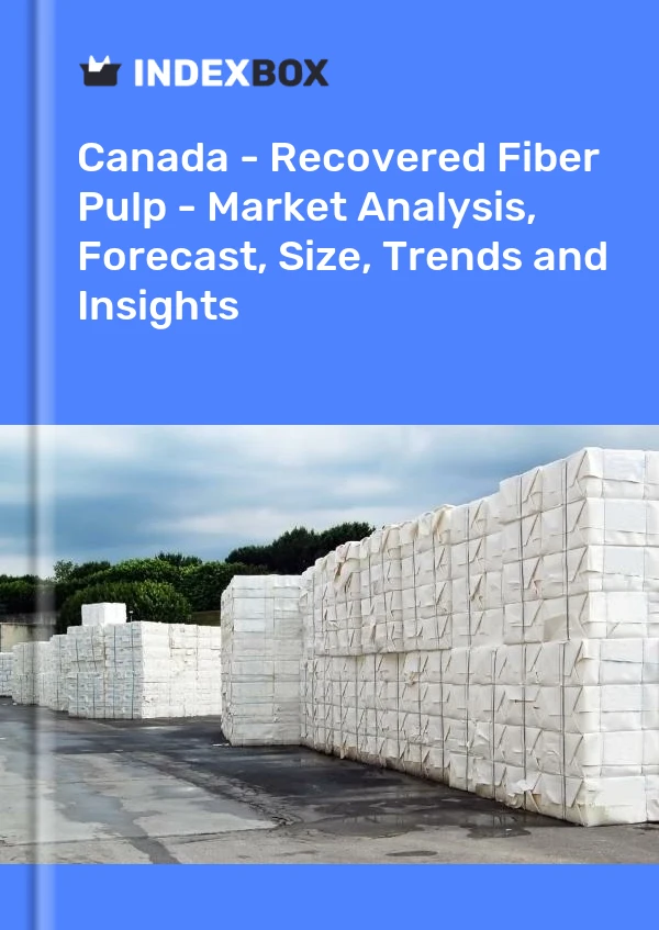 Canada - Recovered Fiber Pulp - Market Analysis, Forecast, Size, Trends and Insights