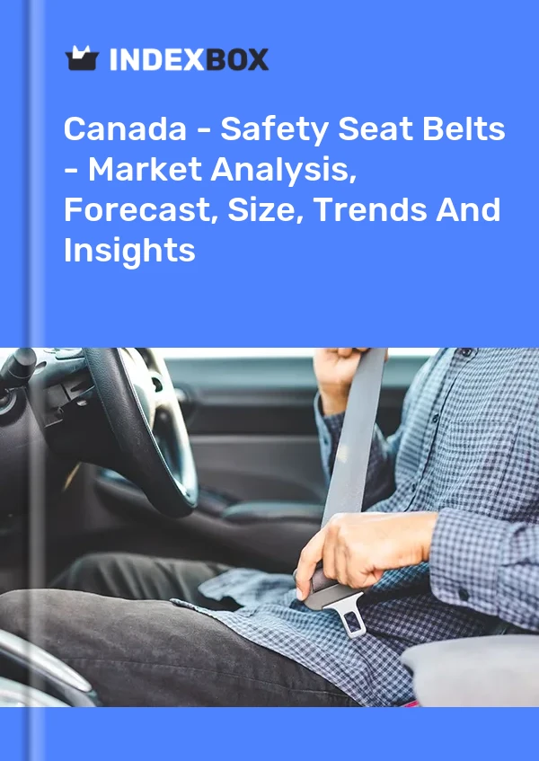 Report Canada - Safety Seat Belts - Market Analysis, Forecast, Size, Trends and Insights for 499$