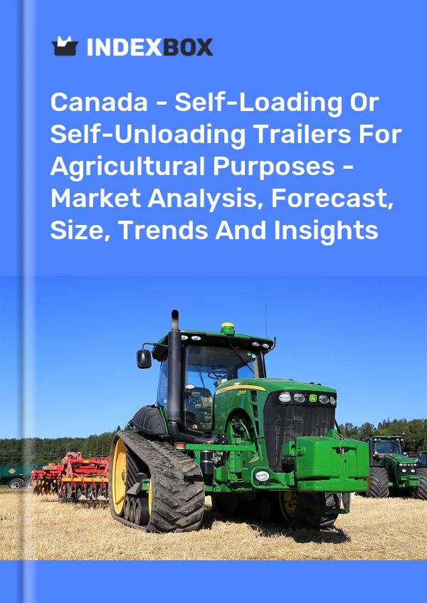 Report Canada - Self-Loading or Self-Unloading Trailers for Agricultural Purposes - Market Analysis, Forecast, Size, Trends and Insights for 499$
