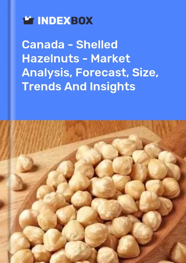 Report Canada - Shelled Hazelnuts - Market Analysis, Forecast, Size, Trends and Insights for 499$
