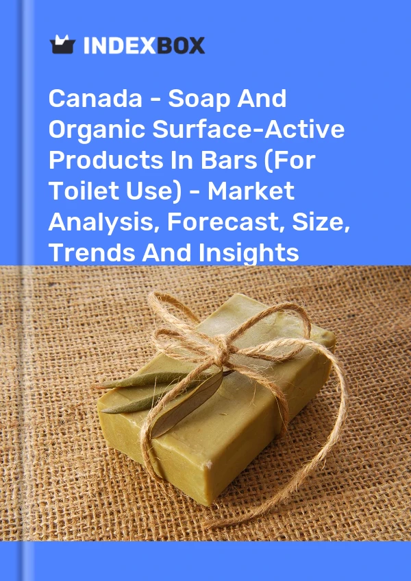 Report Canada - Soap and Organic Surface-Active Products in Bars (For Toilet Use) - Market Analysis, Forecast, Size, Trends and Insights for 499$