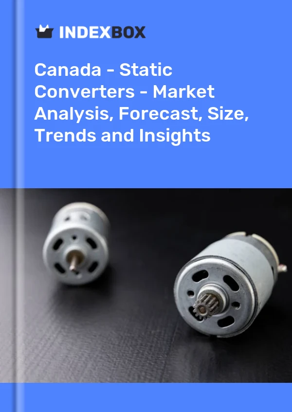Report Canada - Static Converters - Market Analysis, Forecast, Size, Trends and Insights for 499$
