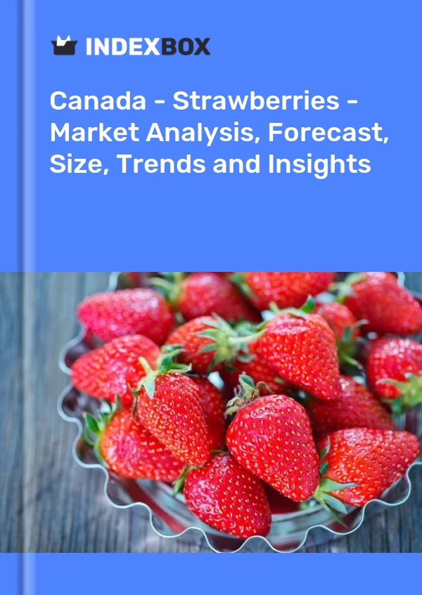 Report Canada - Strawberries - Market Analysis, Forecast, Size, Trends and Insights for 499$