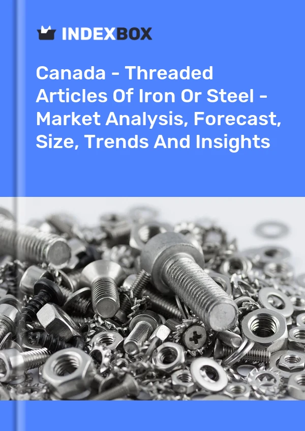 Report Canada - Threaded Articles of Iron or Steel - Market Analysis, Forecast, Size, Trends and Insights for 499$