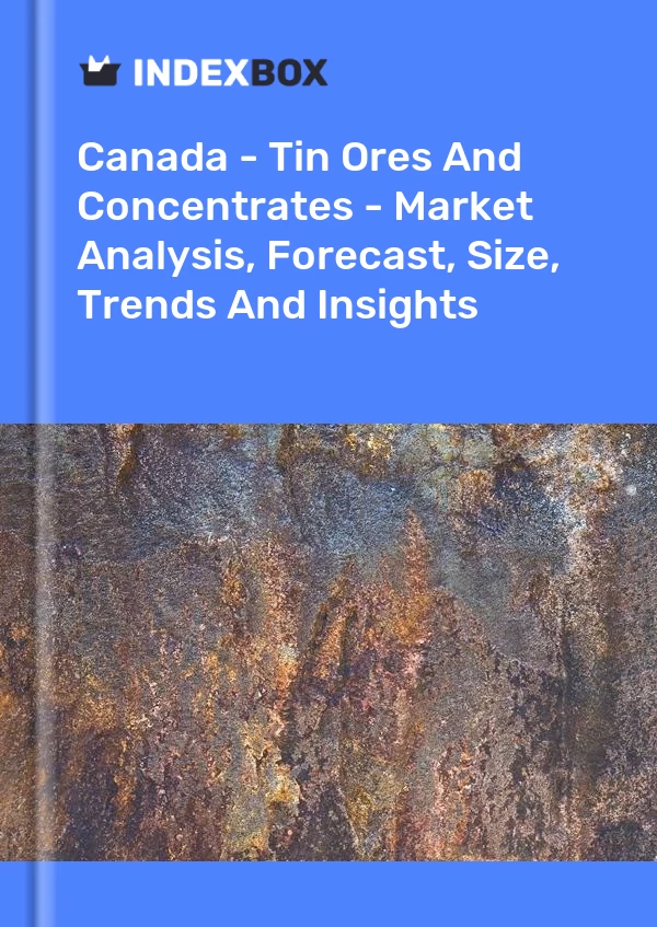 Canada - Tin Ores And Concentrates - Market Analysis, Forecast, Size, Trends And Insights