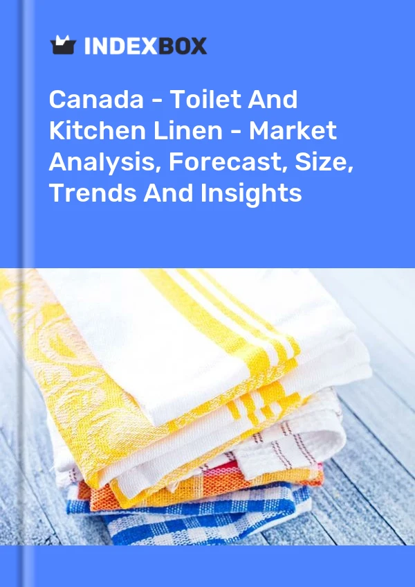 Report Canada - Toilet and Kitchen Linen - Market Analysis, Forecast, Size, Trends and Insights for 499$