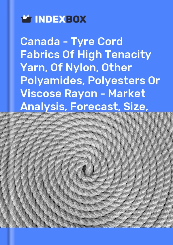 Report Canada - Tyre Cord Fabrics of High Tenacity Yarn, of Nylon, Other Polyamides, Polyesters or Viscose Rayon - Market Analysis, Forecast, Size, Trends and Insights for 499$