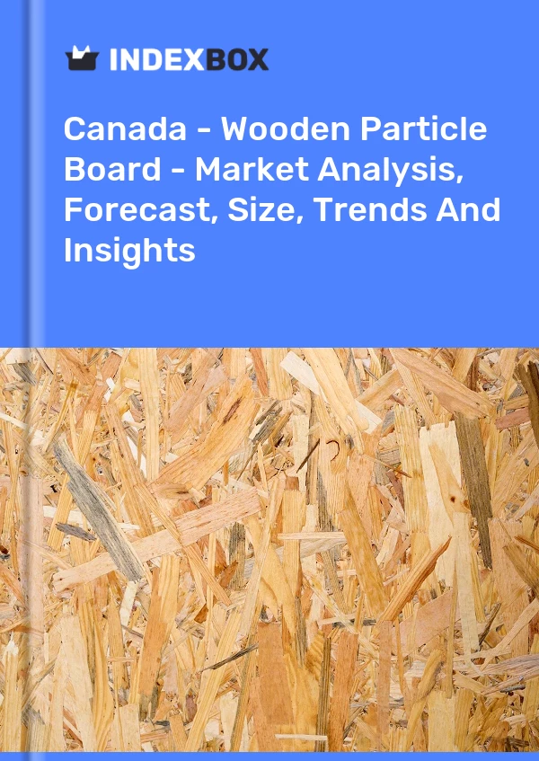 Canada - Wooden Particle Board - Market Analysis, Forecast, Size, Trends And Insights