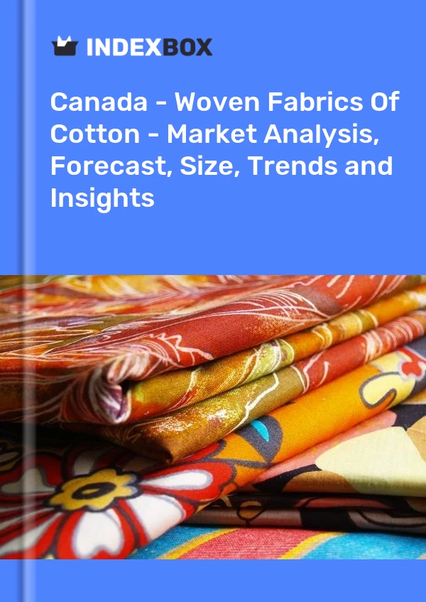 Report Canada - Woven Fabrics of Cotton - Market Analysis, Forecast, Size, Trends and Insights for 499$