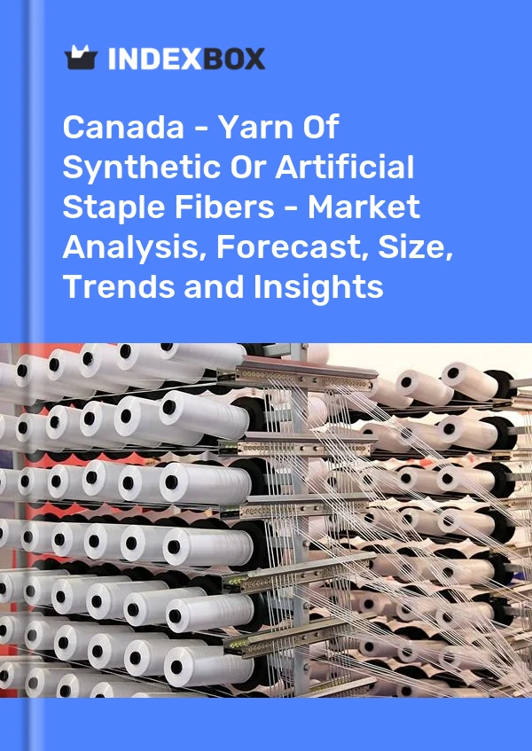 Report Canada - Yarn of Synthetic or Artificial Staple Fibers - Market Analysis, Forecast, Size, Trends and Insights for 499$