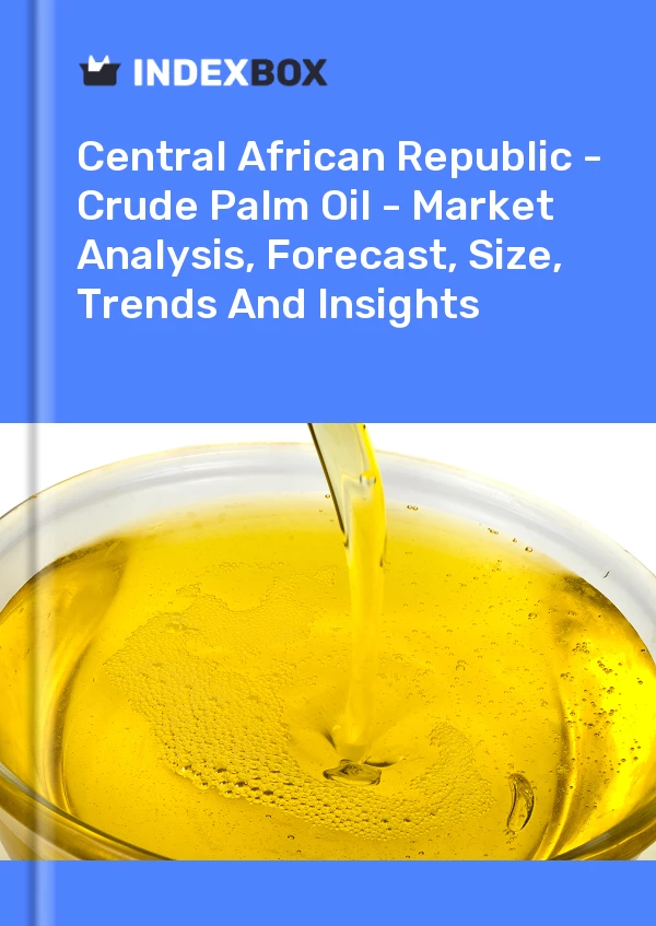 Report Central African Republic - Crude Palm Oil - Market Analysis, Forecast, Size, Trends and Insights for 499$