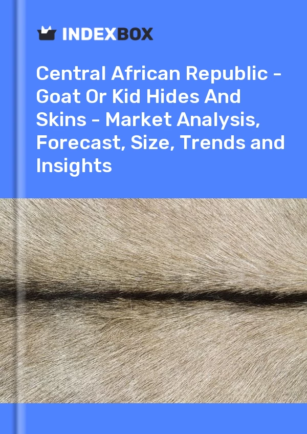Report Central African Republic - Goat or Kid Hides and Skins - Market Analysis, Forecast, Size, Trends and Insights for 499$