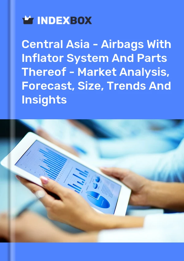 Report Central Asia - Airbags With Inflator System and Parts Thereof - Market Analysis, Forecast, Size, Trends and Insights for 499$