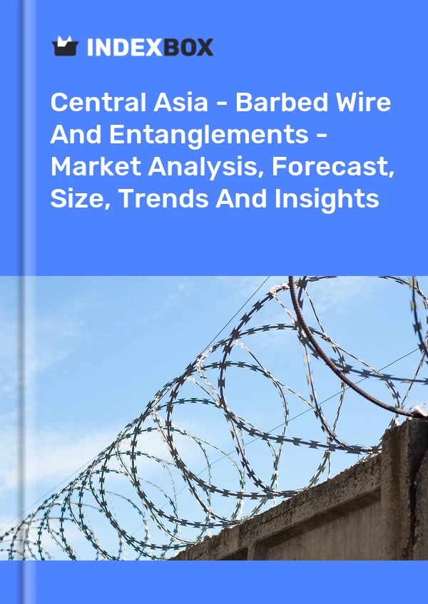 Report Central Asia - Barbed Wire and Entanglements - Market Analysis, Forecast, Size, Trends and Insights for 499$