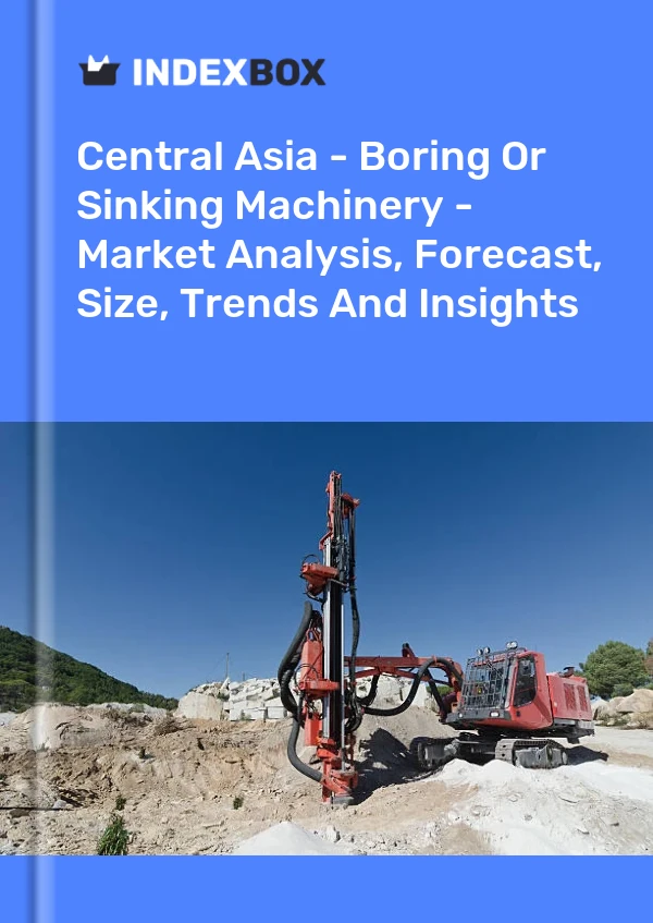 Report Central Asia - Boring or Sinking Machinery - Market Analysis, Forecast, Size, Trends and Insights for 499$