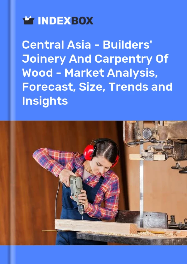 Report Central Asia - Builders' Joinery and Carpentry, of Wood - Market Analysis, Forecast, Size, Trends and Insights for 499$