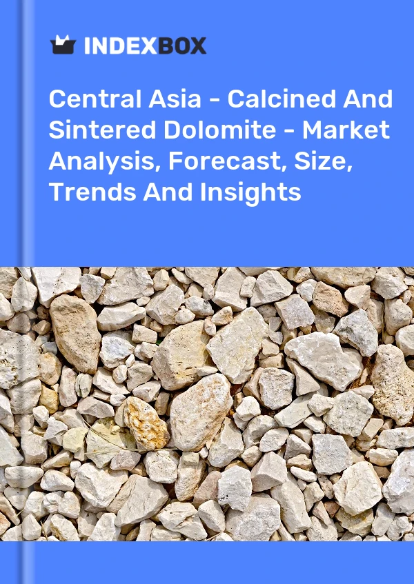 Report Central Asia - Calcined and Sintered Dolomite - Market Analysis, Forecast, Size, Trends and Insights for 499$